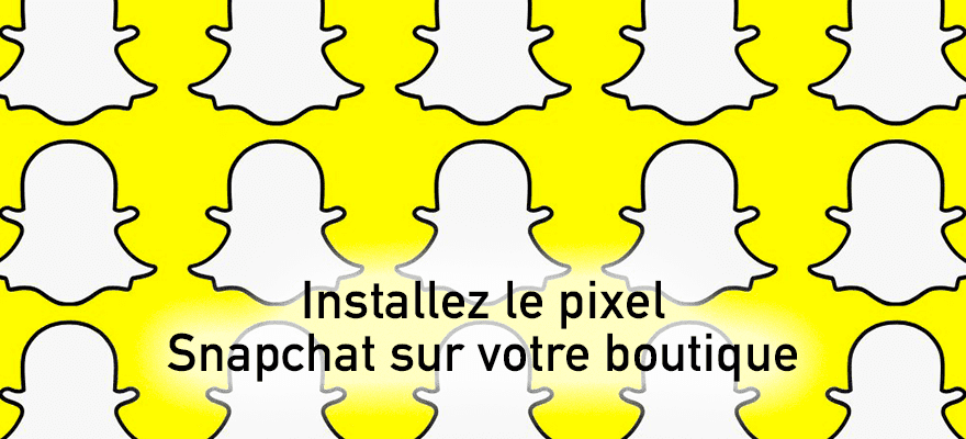 Nouveau : installez le pixel Snapchat en 1 clic