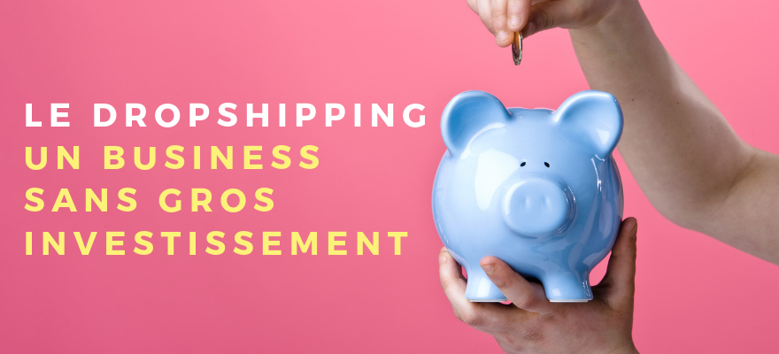 Le dropshipping : L’idée de business ultime pour un investissement financier faible