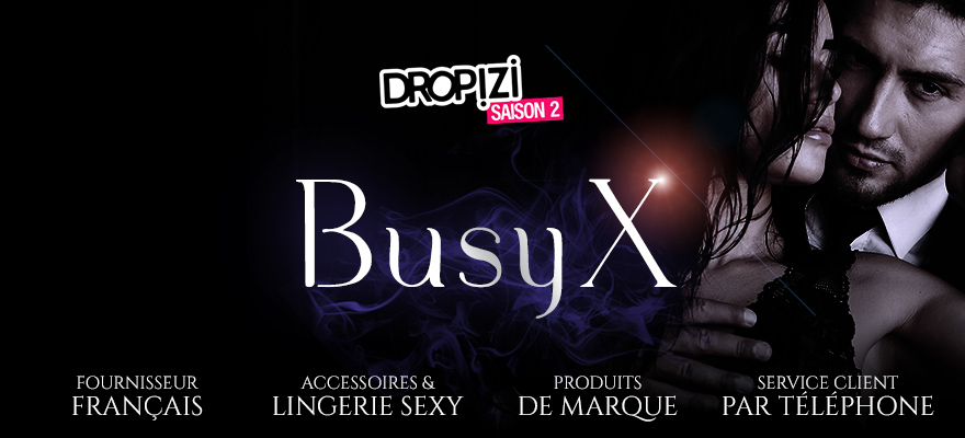Vendez des produits sexy avec le fournisseur BusyX Pro & la solution Dropizi