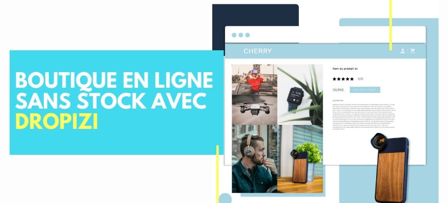 Créer une boutique en ligne sans stock et sans logistique en dropshipping