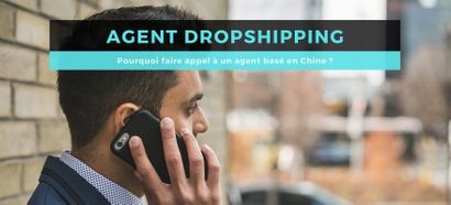 Agent Dropshipping : Explication et conseils pour trouver votre agent en Chine
