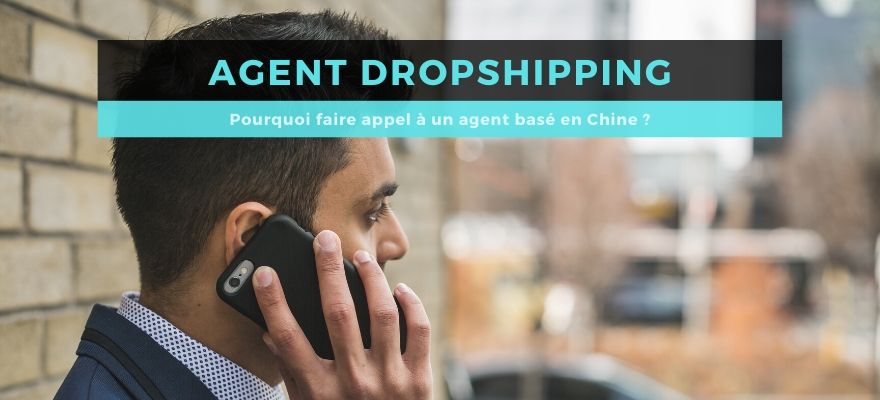 Agent Dropshipping : Explication et conseils pour trouver votre agent en Chine