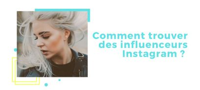 Comment trouver des influenceurs Instagram ? Les 8 outils gratuits et payants !