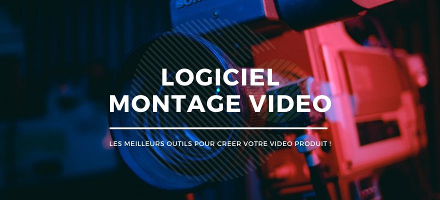 13 Logiciels de montage vidéo gratuits et payants pour présenter vos produits !