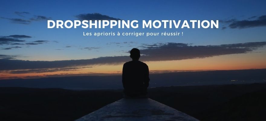 Dropshipping Motivation : 10 idées reçues à éliminer pour réussir dans ce business !