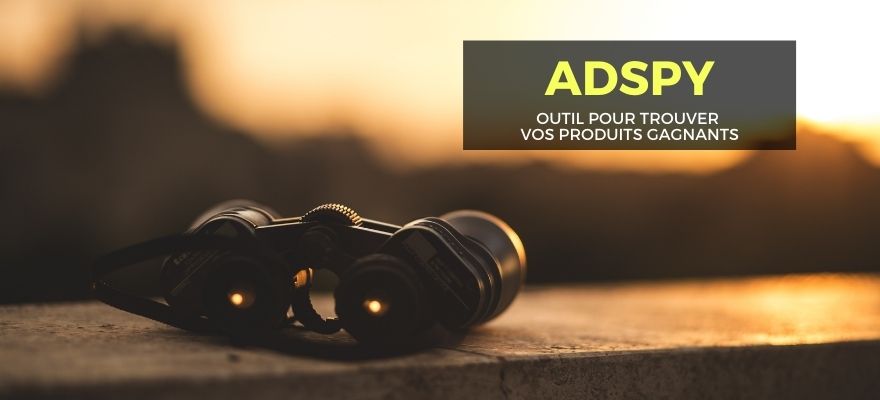 ADSPY : Outil pour espionner vos concurrents et trouver des produits gagnants !