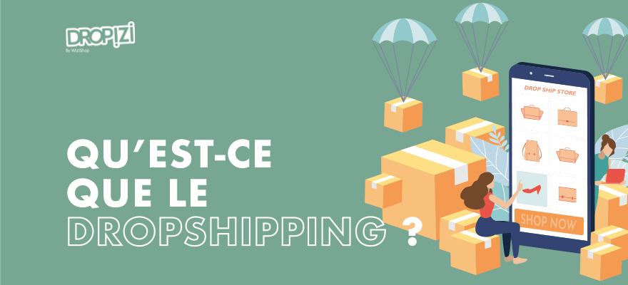 Qu'est ce que le dropshipping ? Explications et principe de base du business en ligne