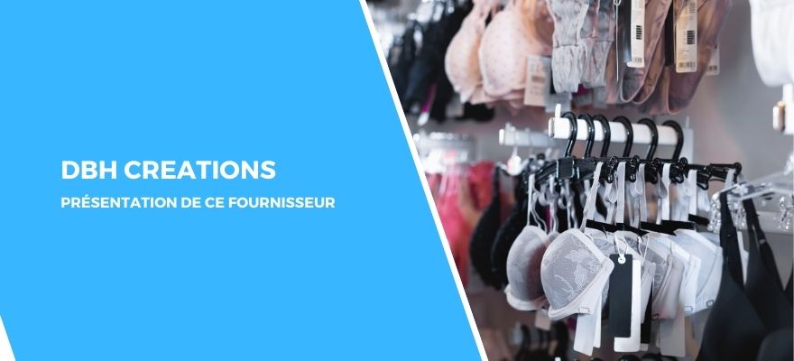 Dbh Creations : Grossiste dropshipping de lingerie et sous-vêtements en France
