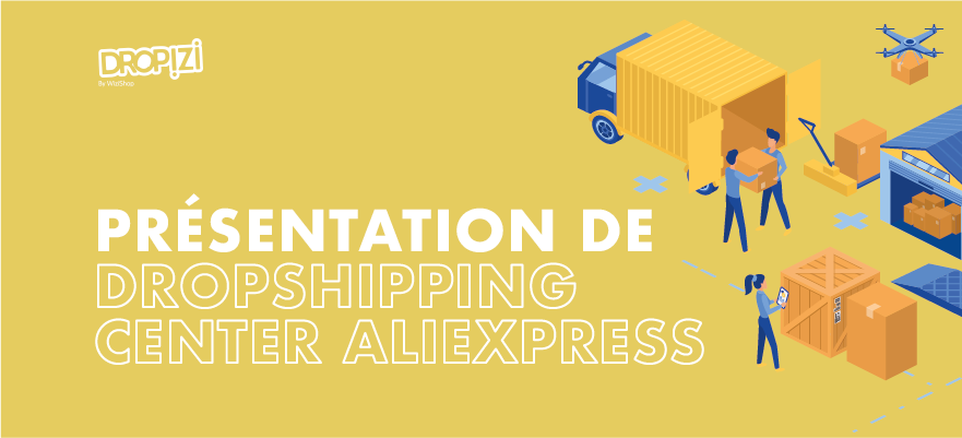 Dropshipping Center AliExpress : Présentation, activation et utilisation