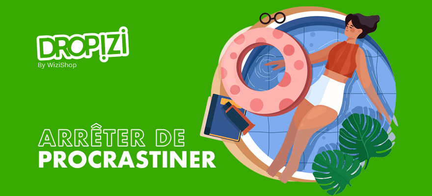 Comment arrêter de procrastiner ? 7 conseils à appliquer au quotidien !