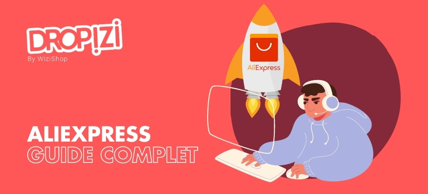 Dropshipping AliExpress : Guide complet pour faire de l'achat et revente de produits