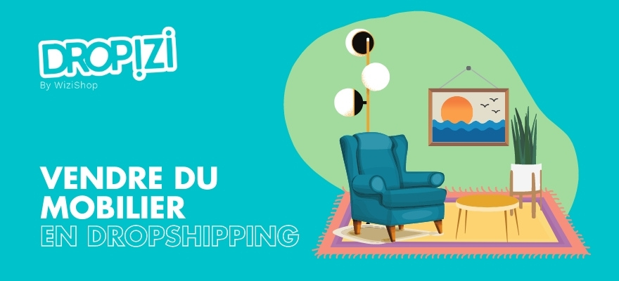 Dropshipping mobilier : Vendez des meubles pour la maison et le jardin