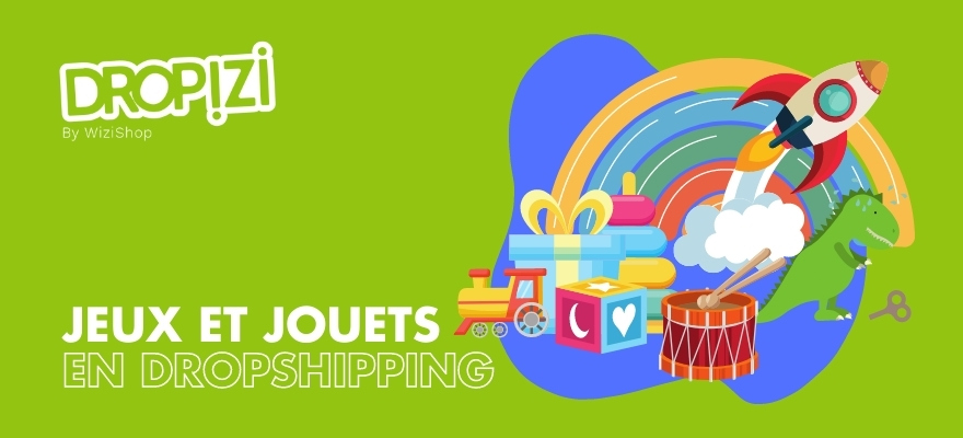 Dropshipping jeux et jouets : Chiffres clés et grossiste de produits de marque