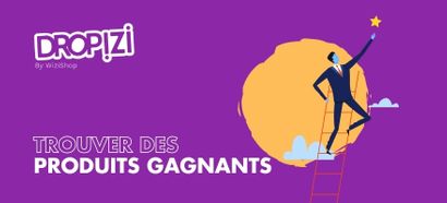 Comment trouver des produits gagnants en dropshipping ? [+Liste 2021]