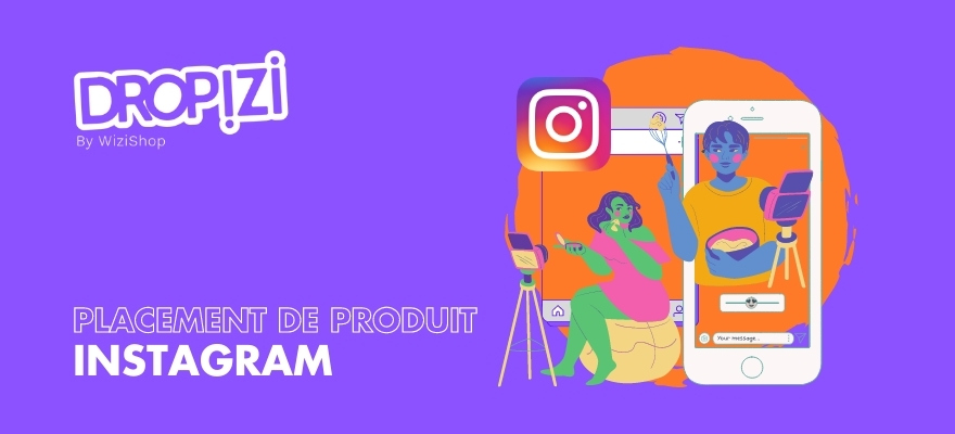 Placement de produits sur Instagram : fonctionnement, conseils et exemples