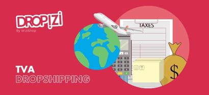 TVA dropshipping et douanes : les réglementations à connaître pour votre business