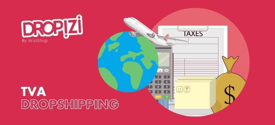 TVA dropshipping et douanes : les réglementations à connaître pour votre business