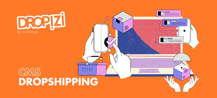 Comment choisir le bon CMS dropshipping pour se lancer ? Conseils et critères clés