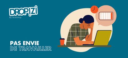Que faire quand vous n'avez pas envie de travailler ? Nos conseils pour vous remotiver !