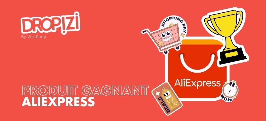 Comment trouver un produit gagnant sur AliExpress en 2025 ? 8 Astuces testées !