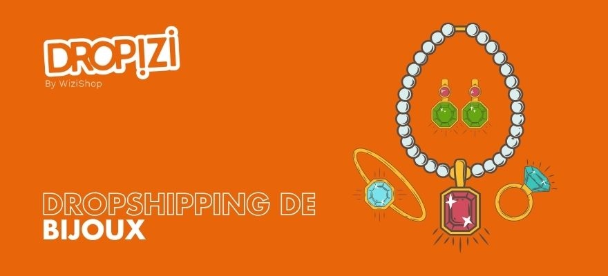 Comment se lancer dans le dropshipping de bijoux ? Méthode, produits et conseils